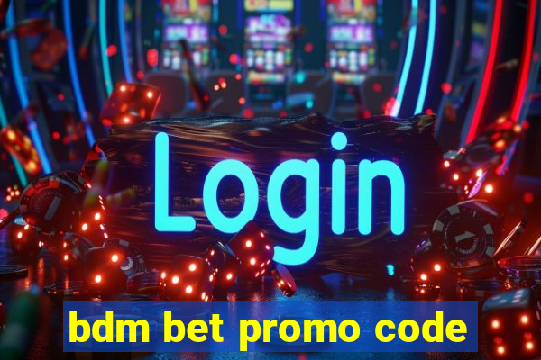 bdm bet promo code